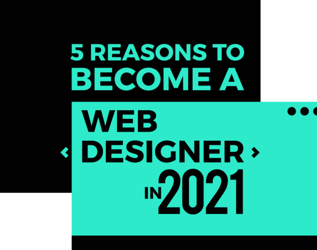 5 Reasons to Become a Web Designer 2021 - Inkyy Design Studio