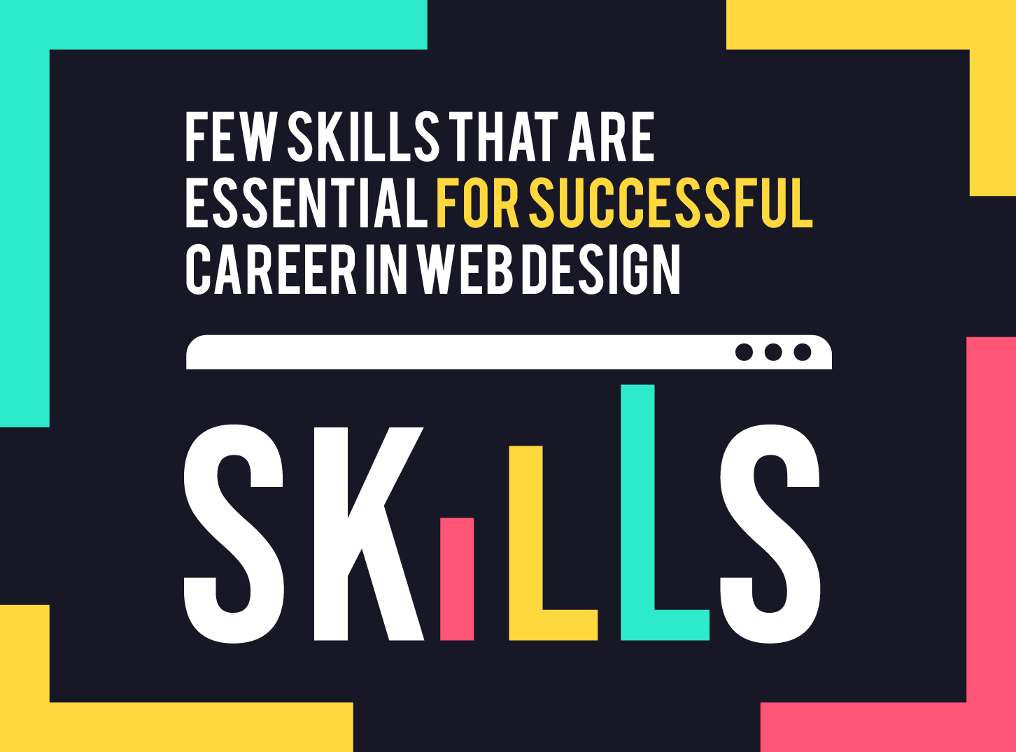 Few skills for better web design carrer - Inkyy Web Design Studio