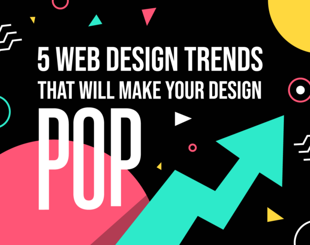 5 Web Design Trends That Will Make Your Design Pop - Inkyy web design studio