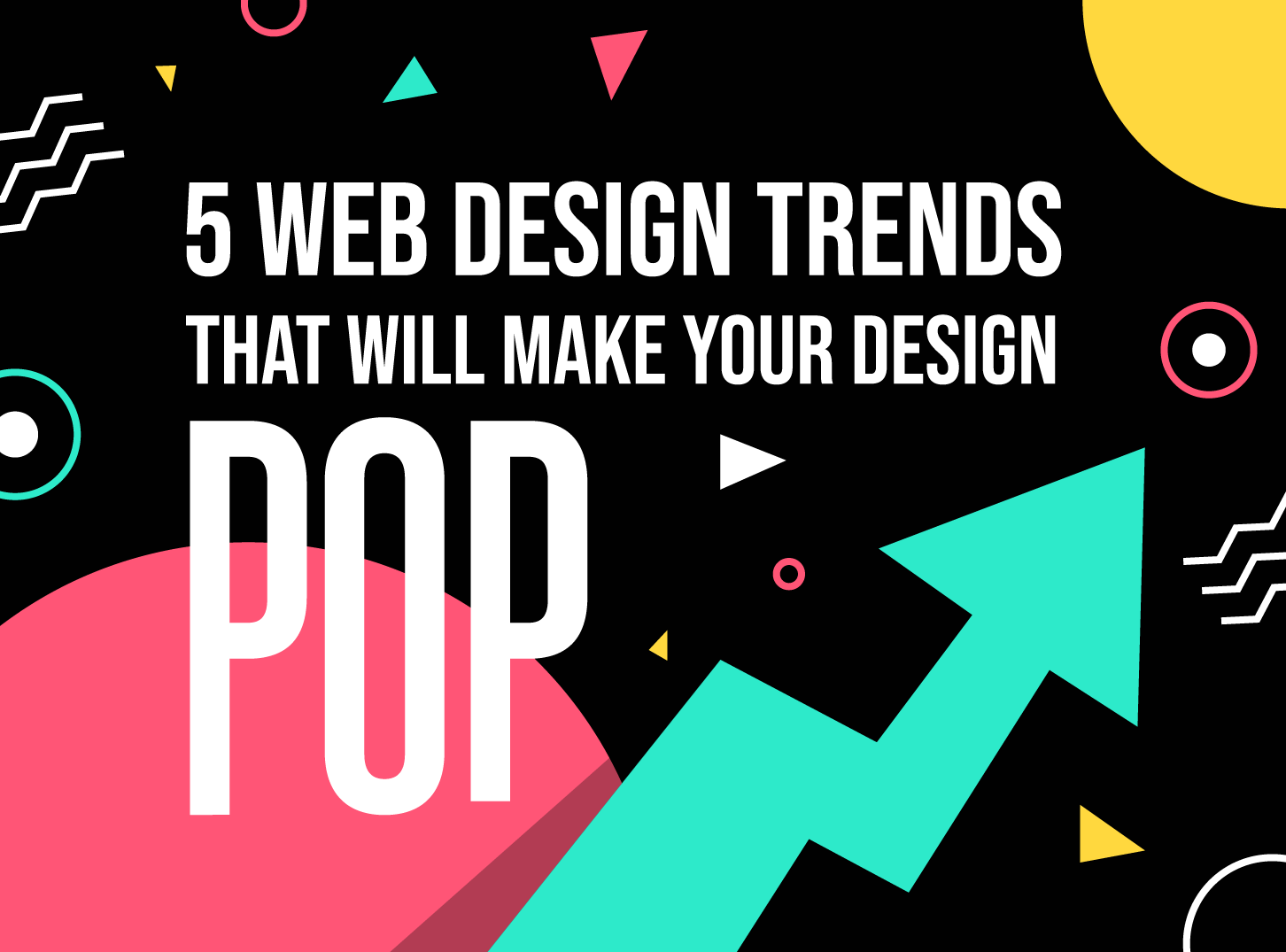 5 Web Design Trends That Will Make Your Design Pop - Inkyy web design studio