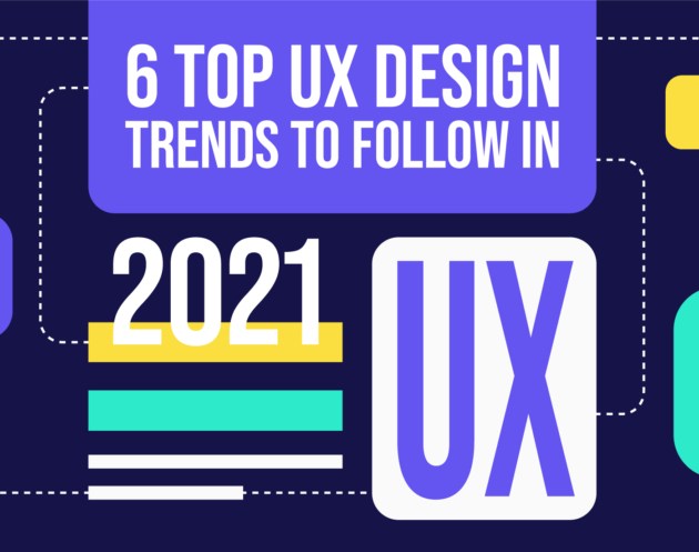 6 Top UX Design Trends in 2021 by Inkyy Design Studio